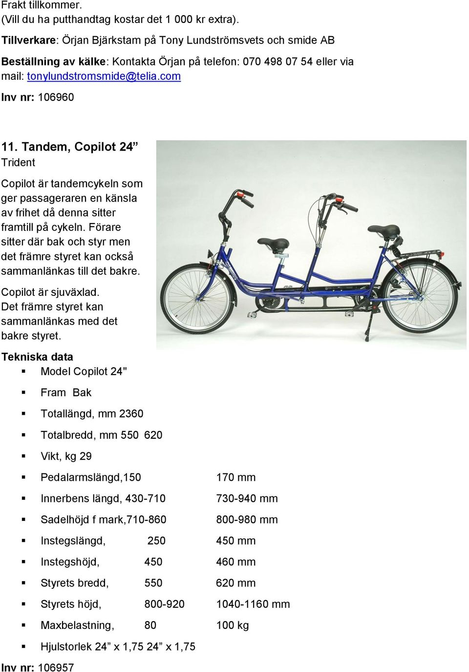 Tandem, Copilot 24 Trident Copilot är tandemcykeln som ger passageraren en känsla av frihet då denna sitter framtill på cykeln.