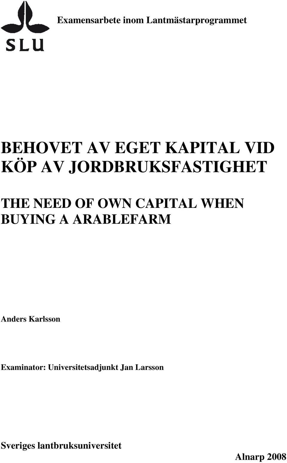 CAPITAL WHEN BUYING A ARABLEFARM Anders Karlsson Examinator: