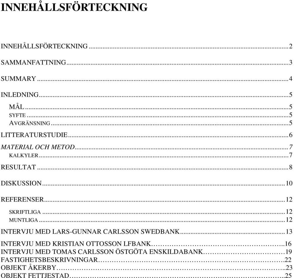 ..12 SKRIFTLIGA...12 MUNTLIGA...12 INTERVJU MED LARS-GUNNAR CARLSSON SWEDBANK.