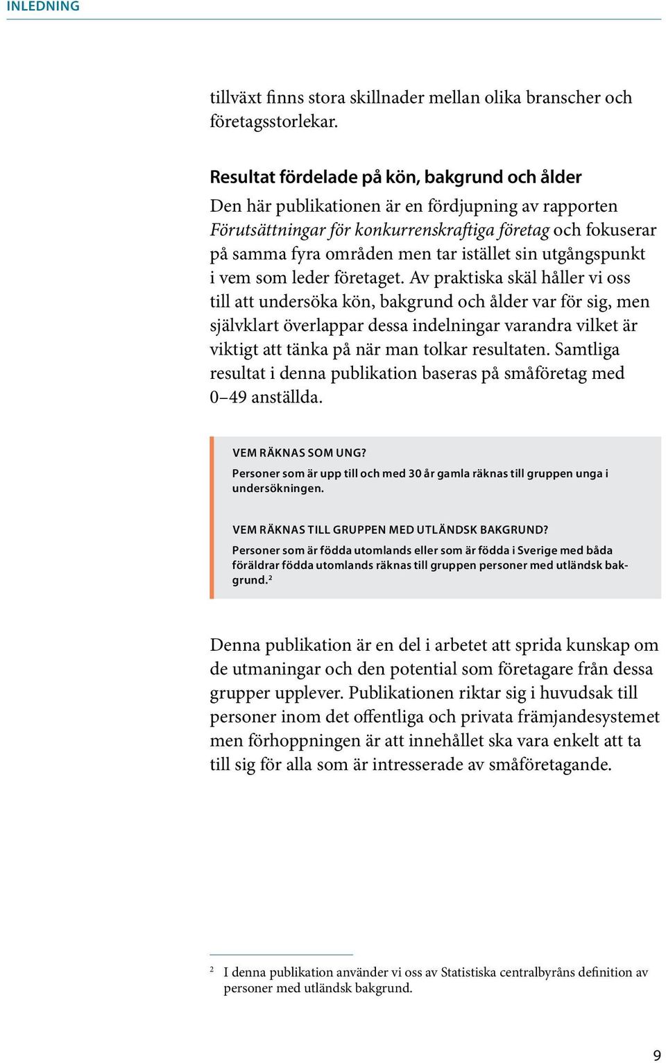 utgångspunkt i vem som leder företaget.