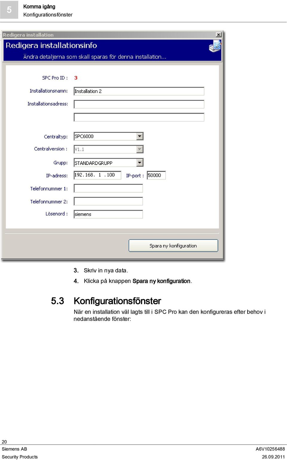 3 Konfigurationsfönster När en installation väl lagts till