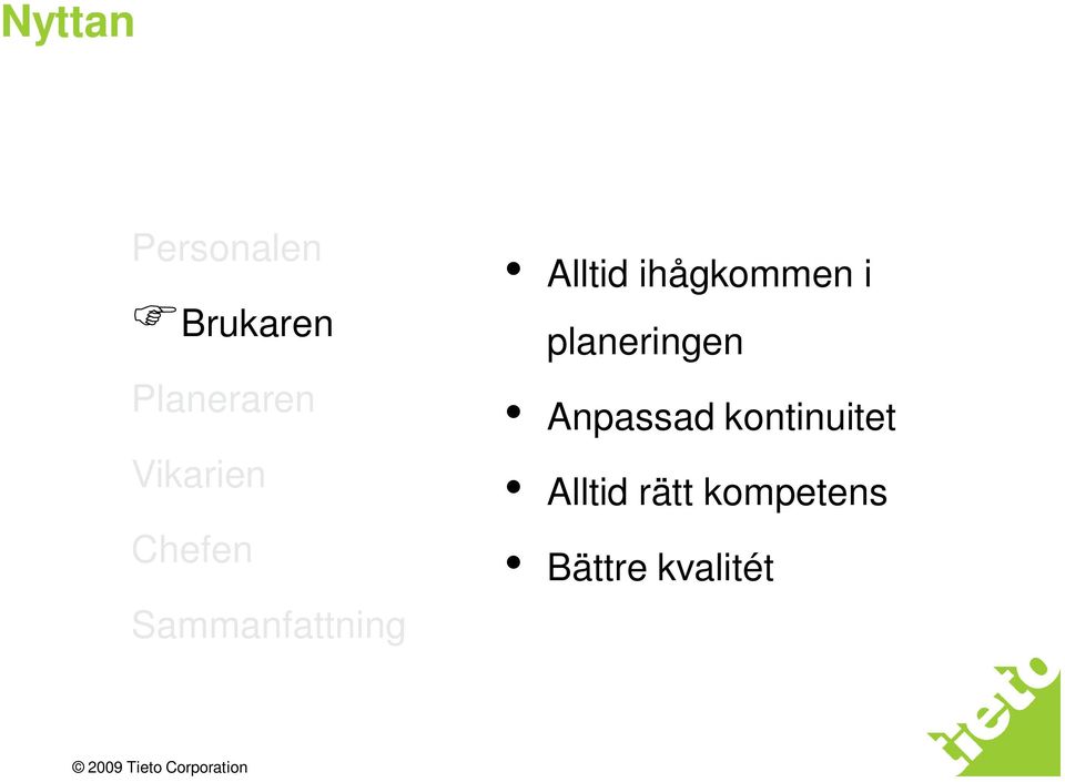 ihågkommen i planeringen Anpassad