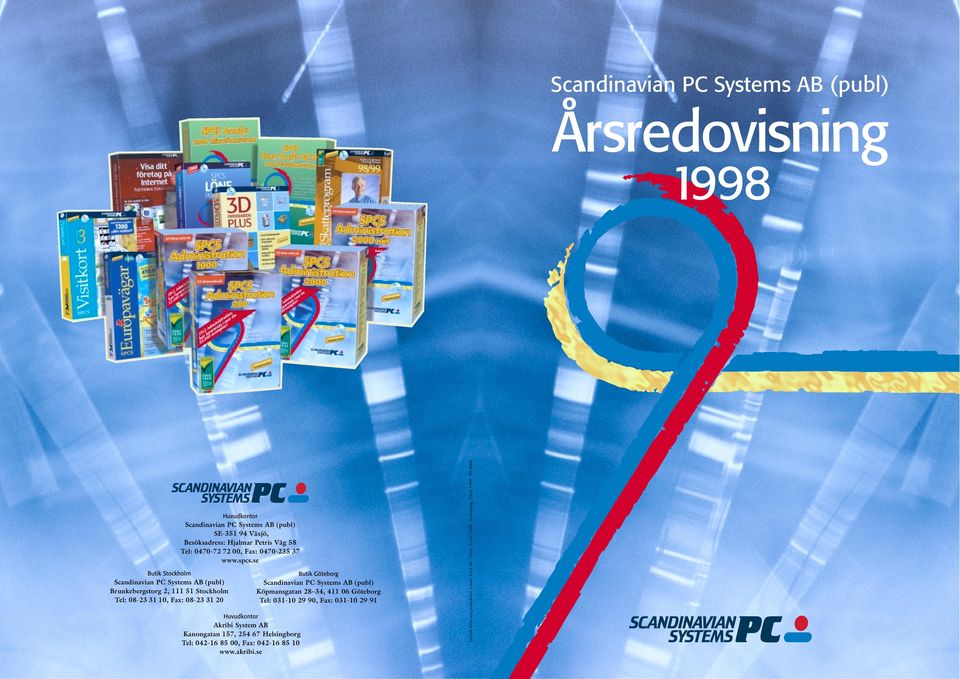 se Butik Stockholm Butik Göteborg Scandinavian PC Systems AB (publ) Brunkebergstorg 2, 111 51 Stockholm Tel: 08-23 31 10, Fax: 08-23 31 20 Scandinavian PC Systems