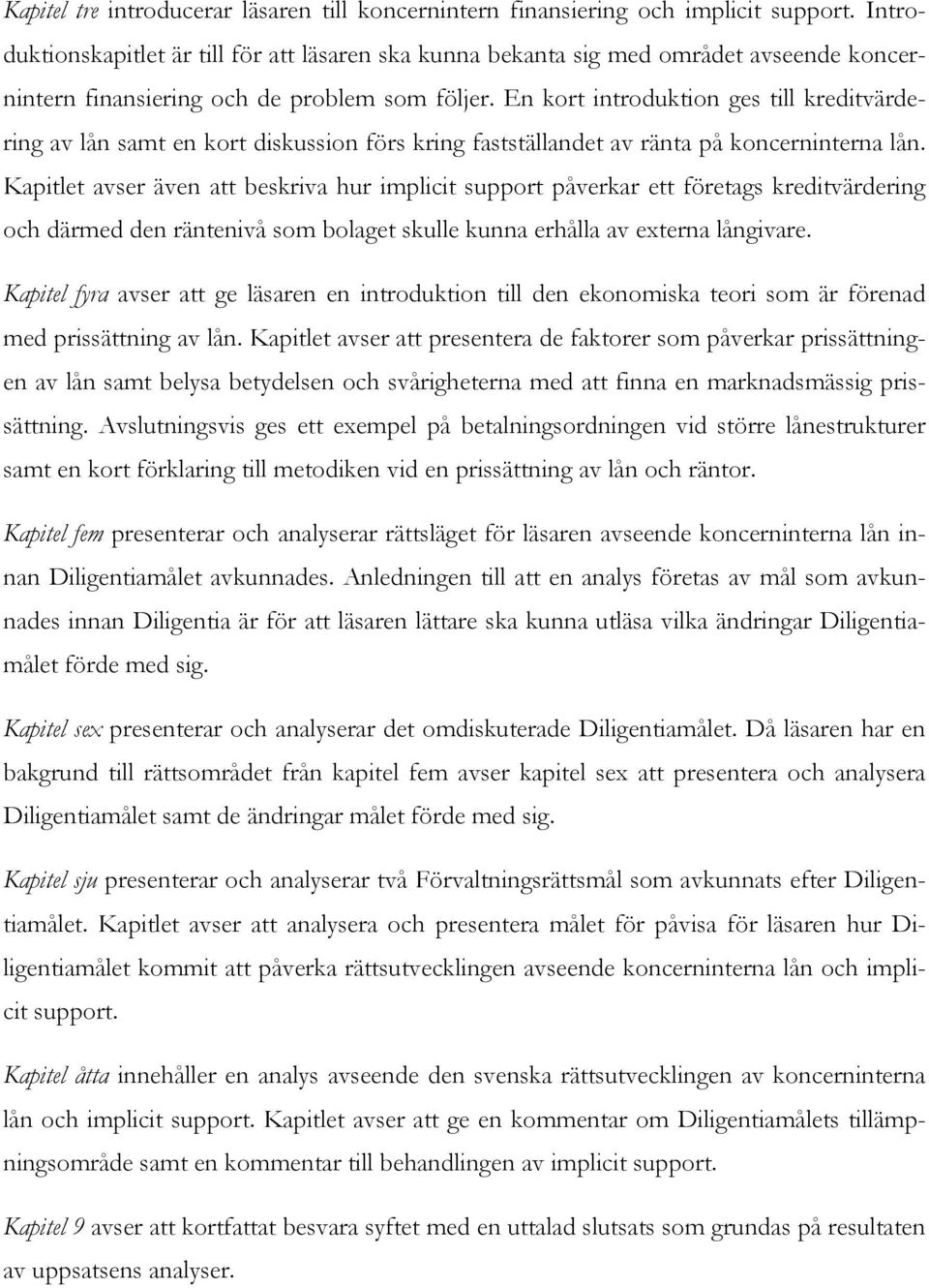 En kort introduktion ges till kreditvärdering av lån samt en kort diskussion förs kring fastställandet av ränta på koncerninterna lån.