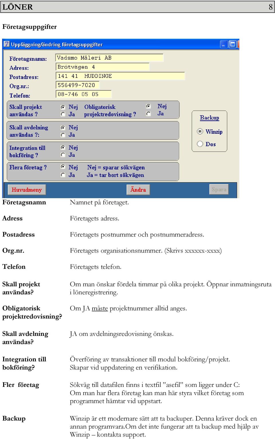 Om man önskar fördela timmar på olika projekt. Öppnar inmatningsruta i löneregistrering. Om JA måste projektnummer alltid anges. JA om avdelningsredovisning önskas.