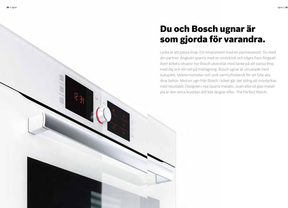 Även kökets vitvaror har Bosch utvecklat med tanke på att passa ihop med dig och din stil på matlagning.
