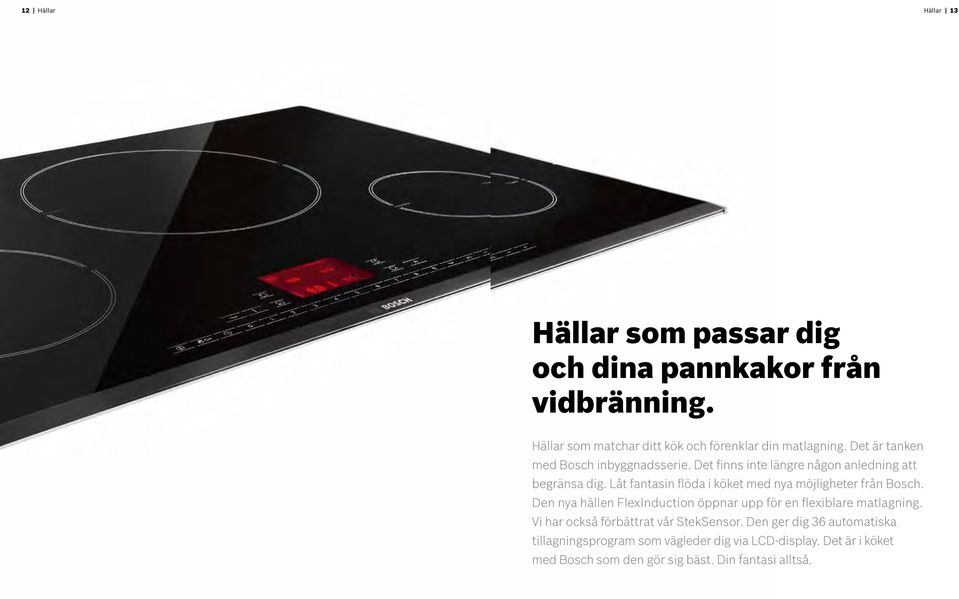 Låt fantasin flöda i köket med nya möjligheter från Bosch. Den nya hällen FlexInduction öppnar upp för en flexiblare matlagning.