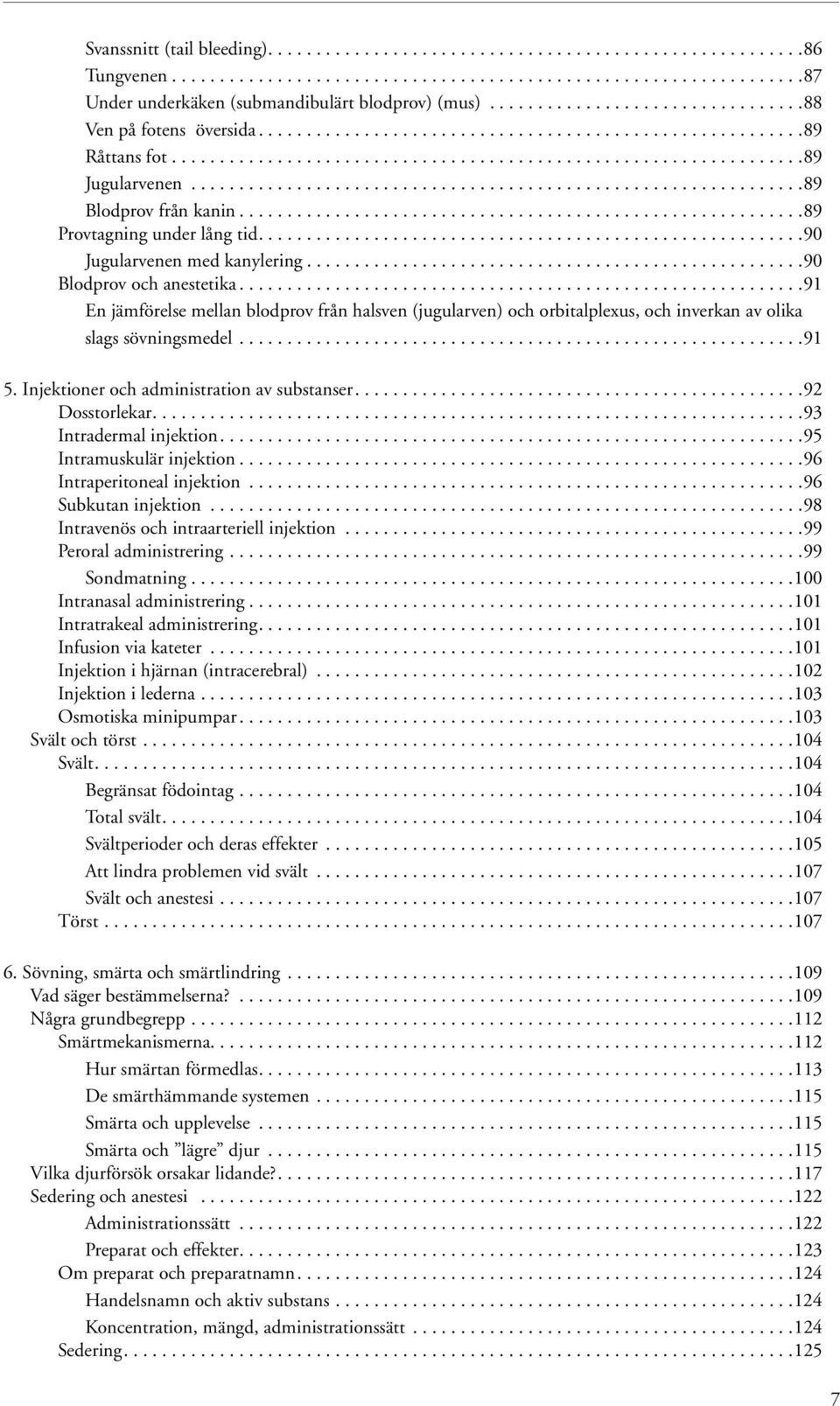 ...............................................................89 Blodprov från kanin...........................................................89 Provtagning under lång tid.