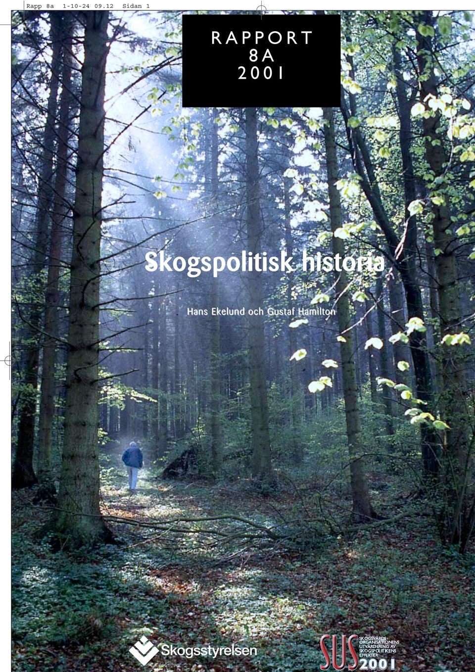 Skogspolitisk historia Hans