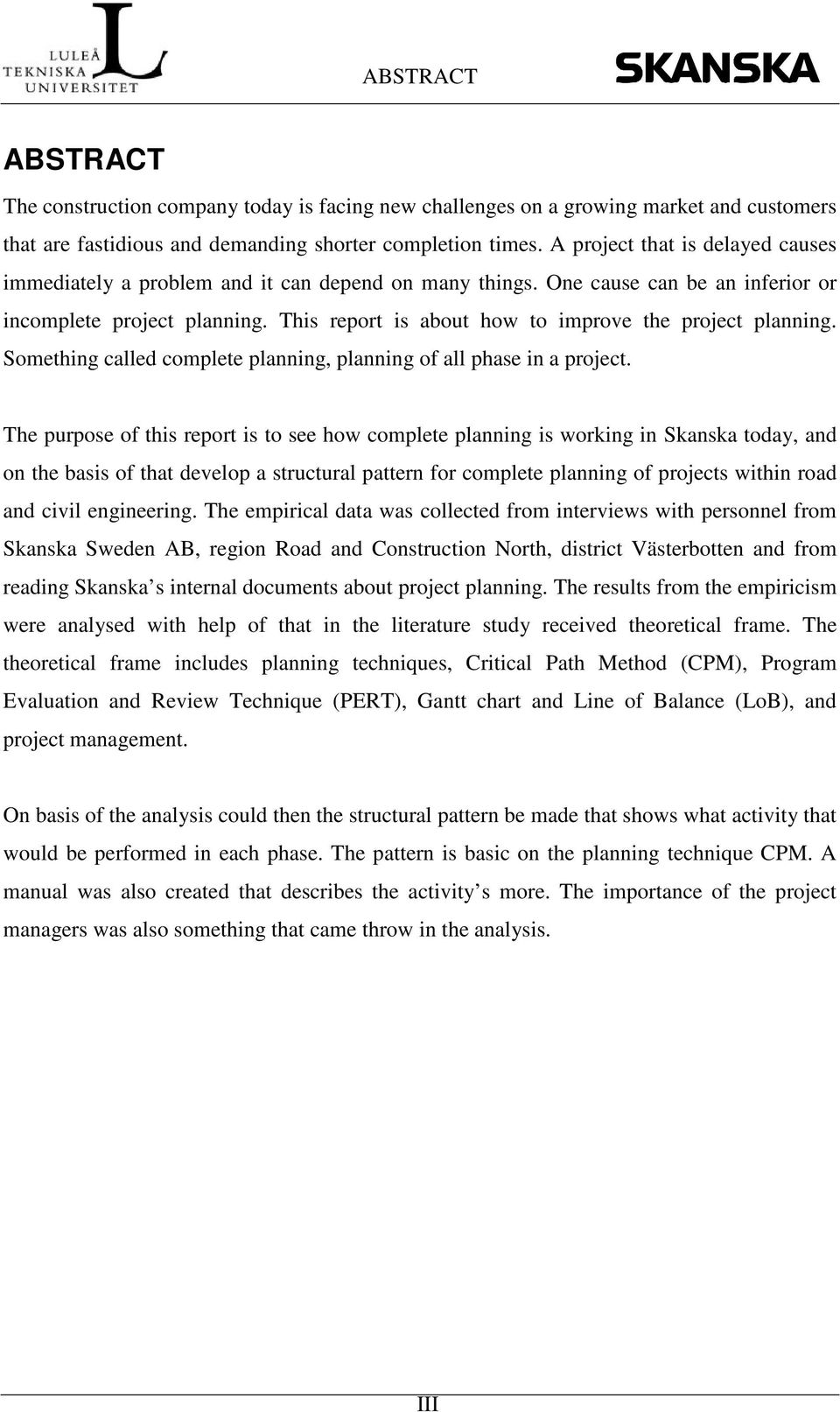 This report is about how to improve the project planning. Something called complete planning, planning of all phase in a project.