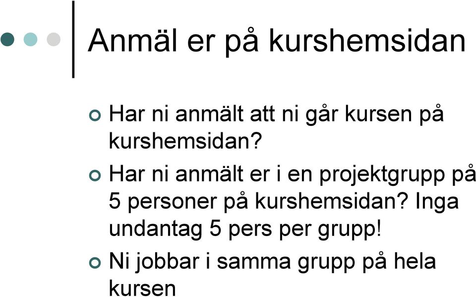 Har ni anmält er i en projektgrupp på 5 personer på