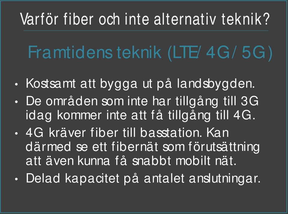 De områden som inte har tillgång till 3G idag kommer inte att få tillgång till 4G.