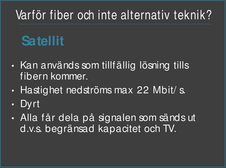 fibern kommer. Hastighet nedströms max 22 Mbit/s.