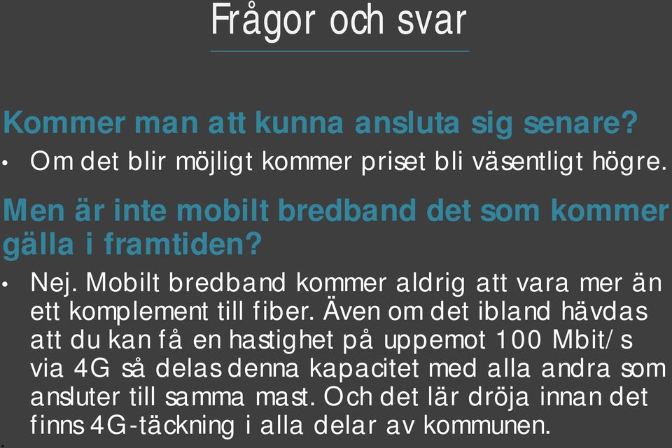 Mobilt bredband kommer aldrig att vara mer än ett komplement till fiber.