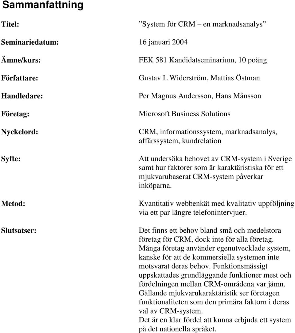 CRM-system i Sverige samt hur faktorer som är karaktäristiska för ett mjukvarubaserat CRM-system påverkar inköparna.