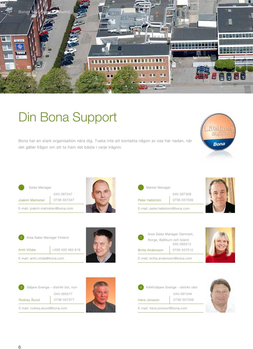 com 2 Area Sales Manager Finland Antti Viitala +358 400 483 616 E-mail: antti.viitala@bona.