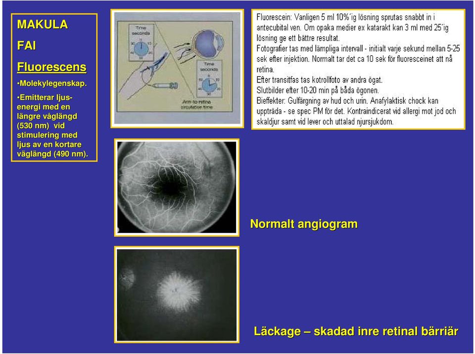 (530 nm) vid stimulering med ljus av en kortare