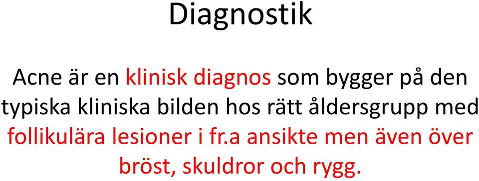 rätt åldersgrupp med follikulära lesioner i