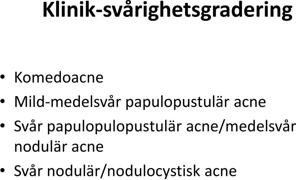 Svår papulopulopustulär acne/medelsvår