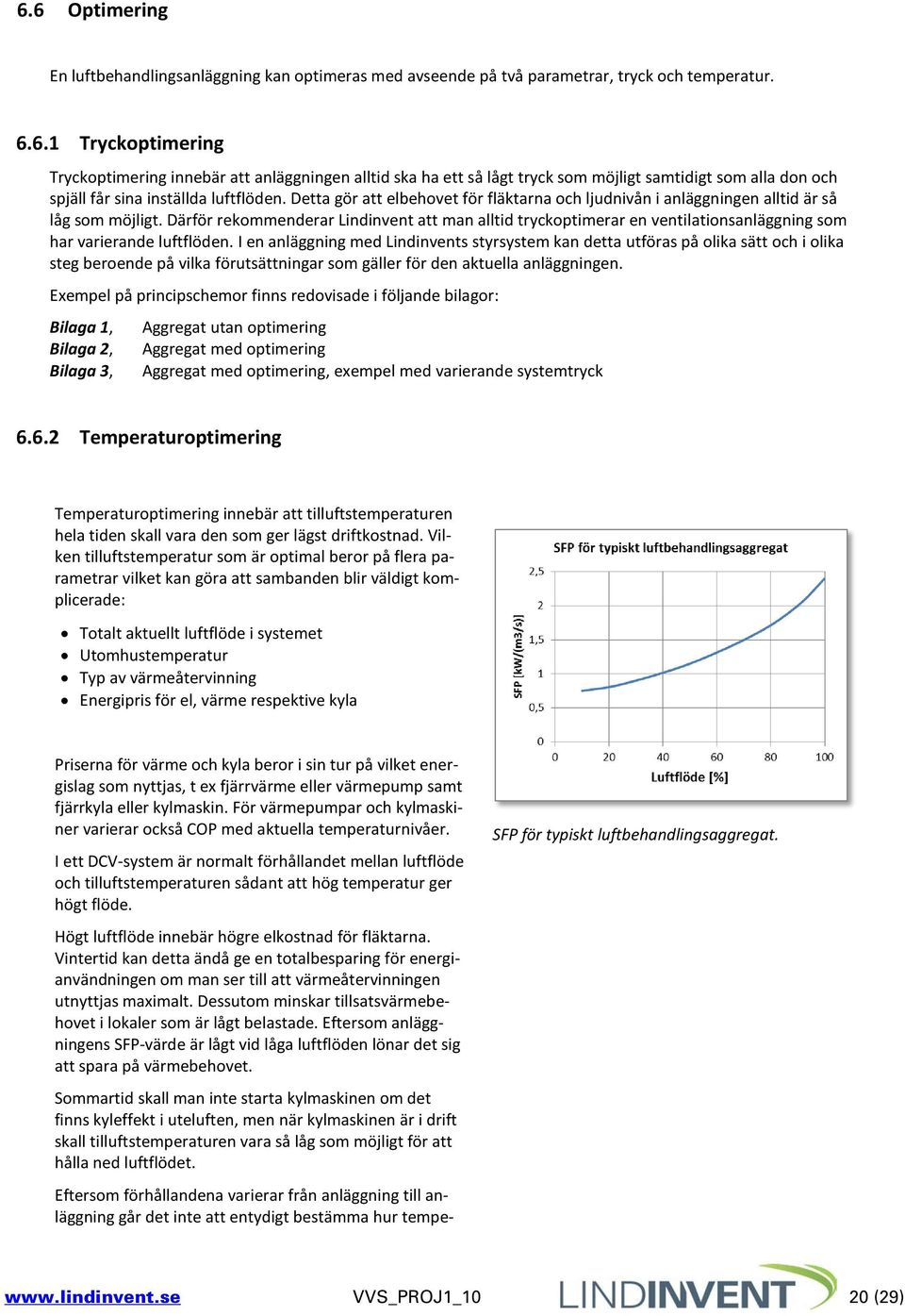 Därför rekommenderar Lindinvent att man alltid tryckoptimerar en ventilationsanläggning som har varierande luftflöden.