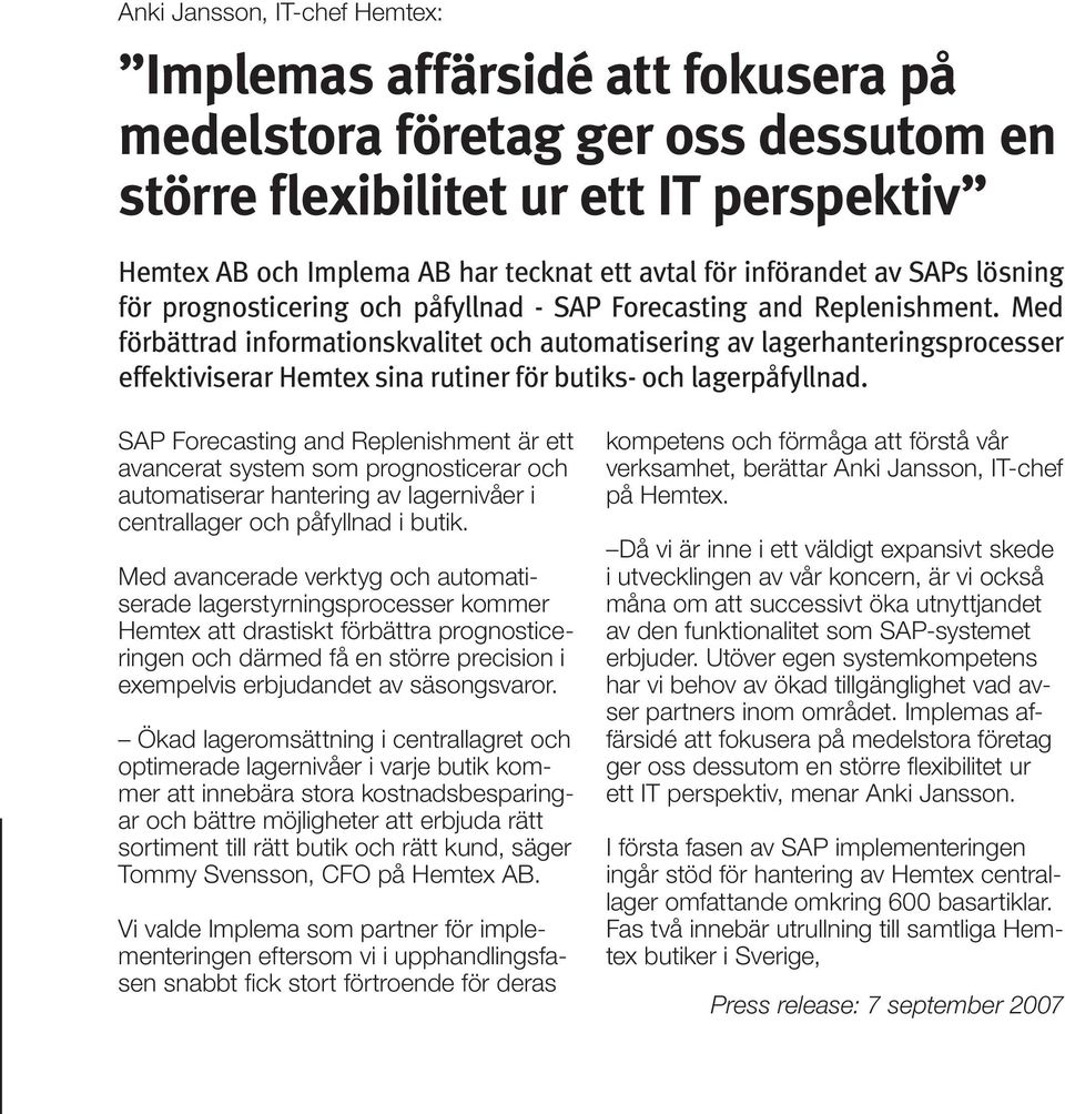 Med förbättrad informationskvalitet och automatisering av lagerhanteringsprocesser effektiviserar Hemtex sina rutiner för butiks- och lagerpåfyllnad.