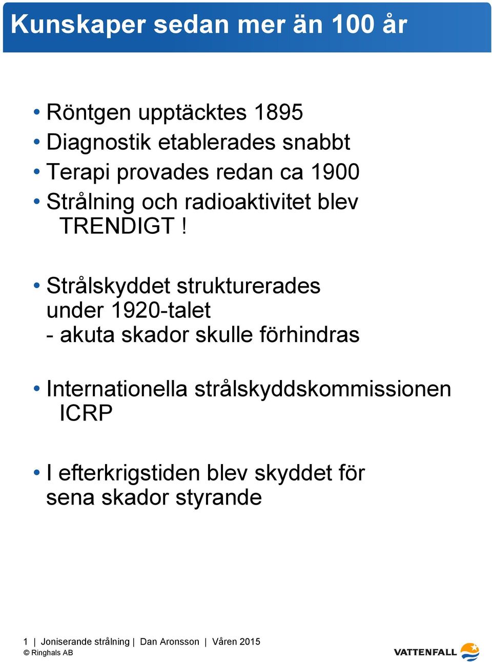 Strålskyddet strukturerades under 1920-talet - akuta skador skulle förhindras