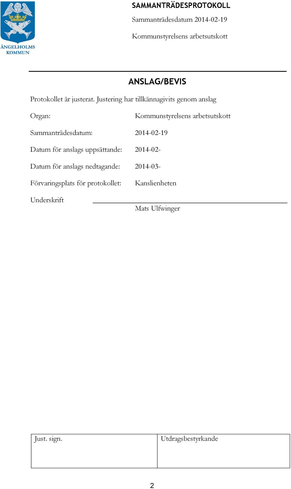 Sammanträdesdatum: 2014-02-19 Datum för anslags uppsättande: