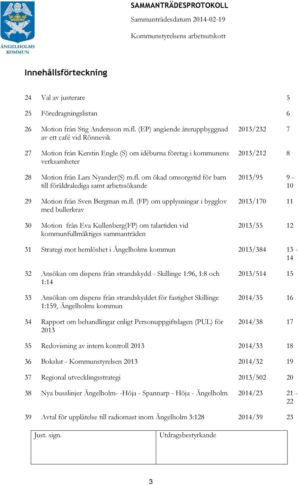 om ökad omsorgstid för barn till föräldralediga samt arbetssökande 29 Motion från Sven Bergman m.fl.