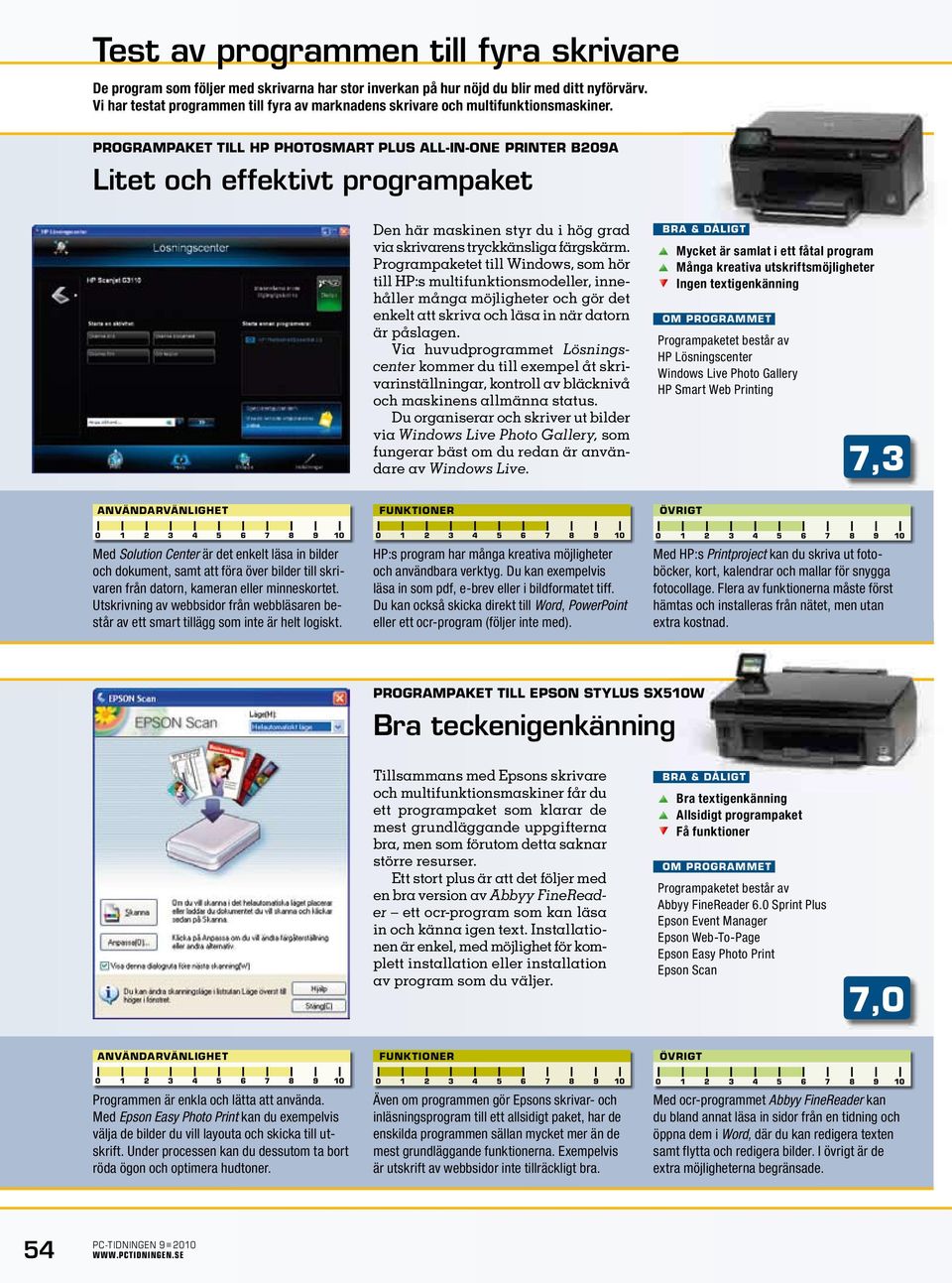 ProgramPaket till hp Photosmart PLus all-in-one PrInter b09a Litet och effektivt programpaket Den här maskinen styr du i hög grad via skrivarens tryckkänsliga färgskärm.