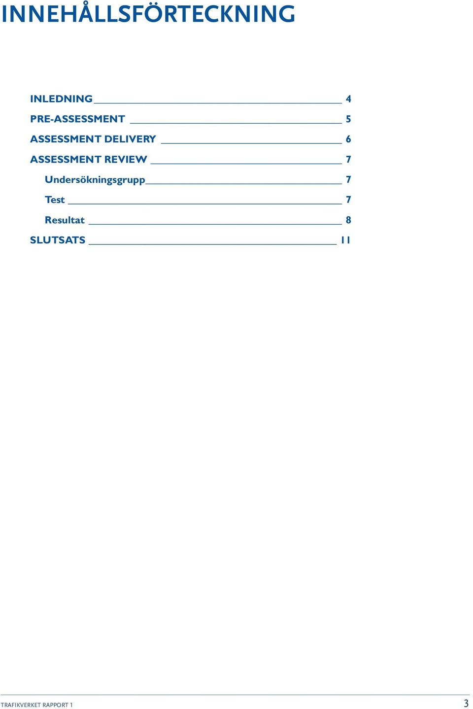 ASSESSMENT REVIEW 7 Undersökningsgrupp 7