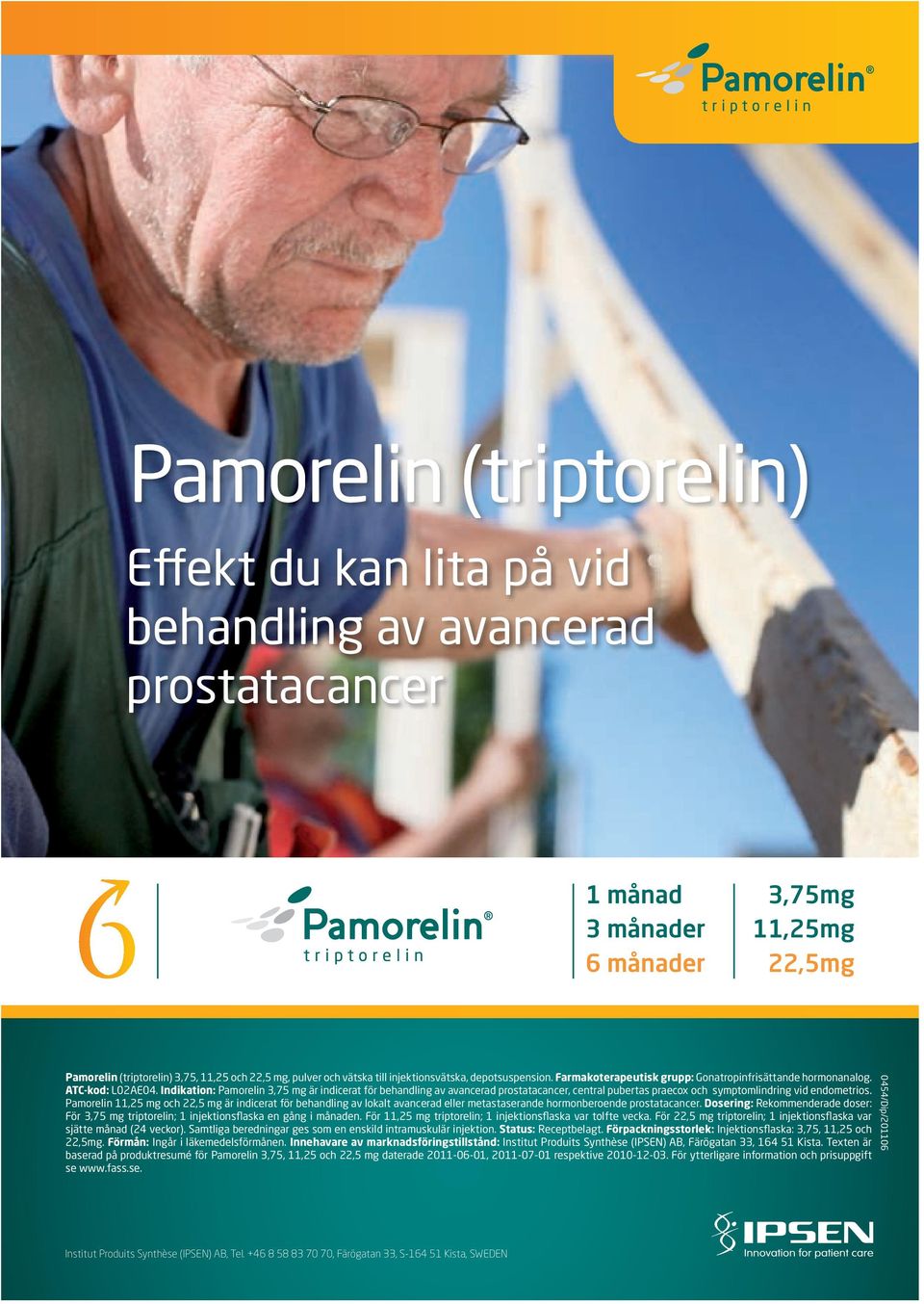 Indikation: Pamorelin 3,75 mg är indicerat för behandling av avancerad prostatacancer, central pubertas praecox och symptomlindring vid endometrios.