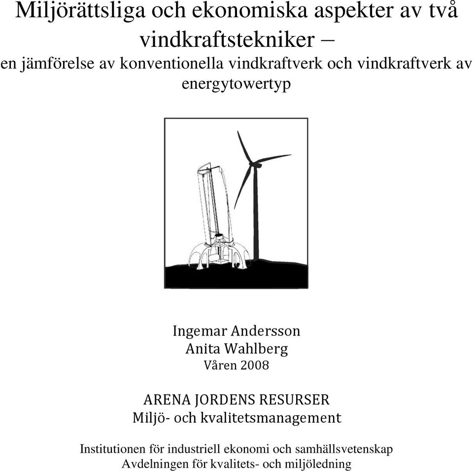 Anita Wahlberg Våren 2008 ARENA JORDENS RESURSER Miljö- och kvalitetsmanagement