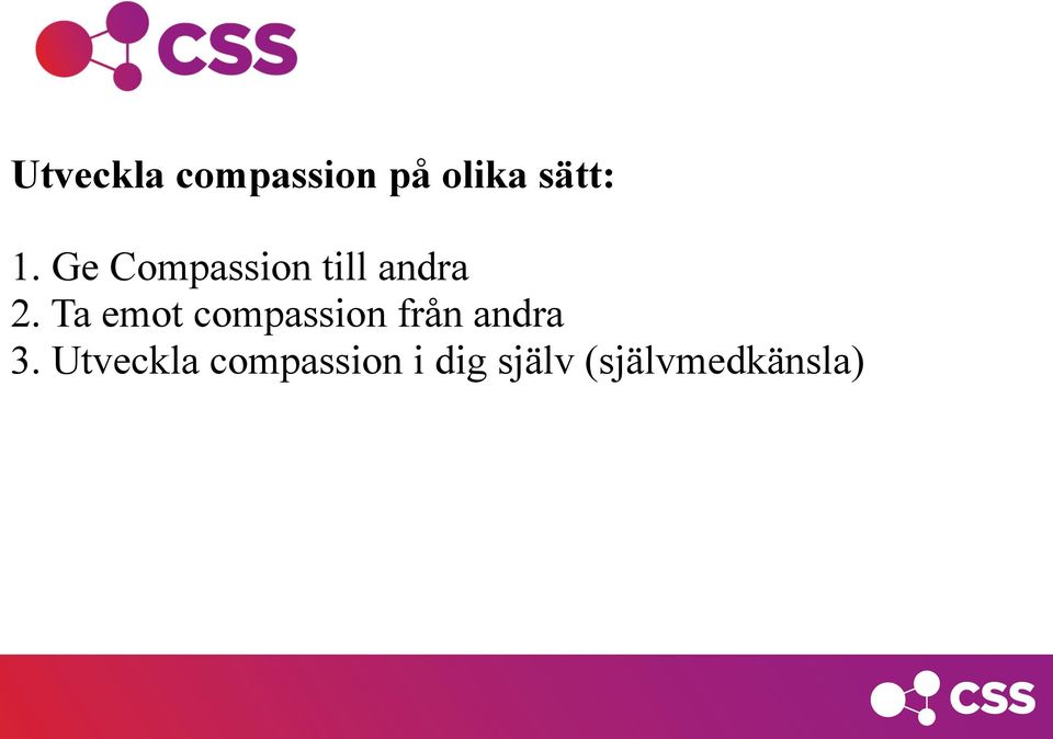 Ta emot compassion från andra 3.