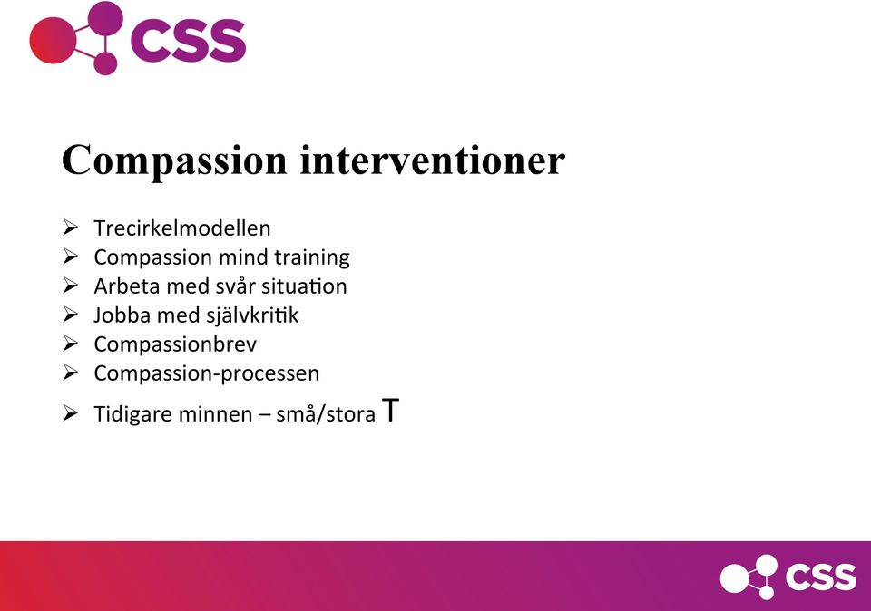 situa6on Ø Jobba med självkri6k Ø Compassionbrev