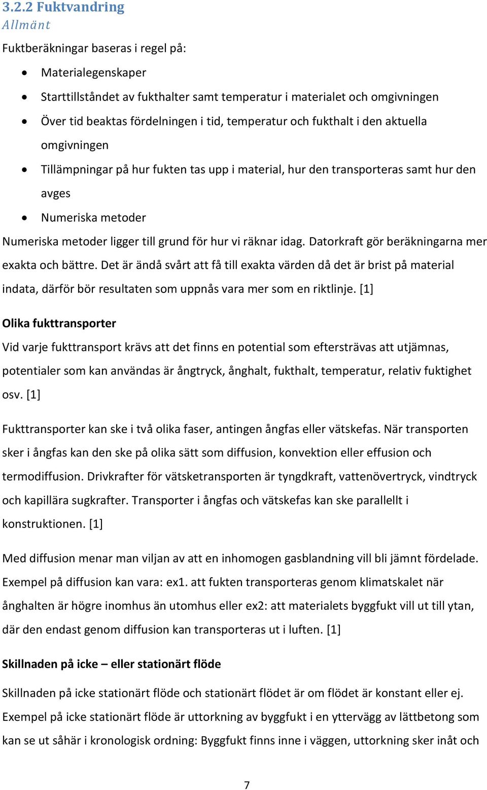 hur vi räknar idag. Datorkraft gör beräkningarna mer exakta och bättre.