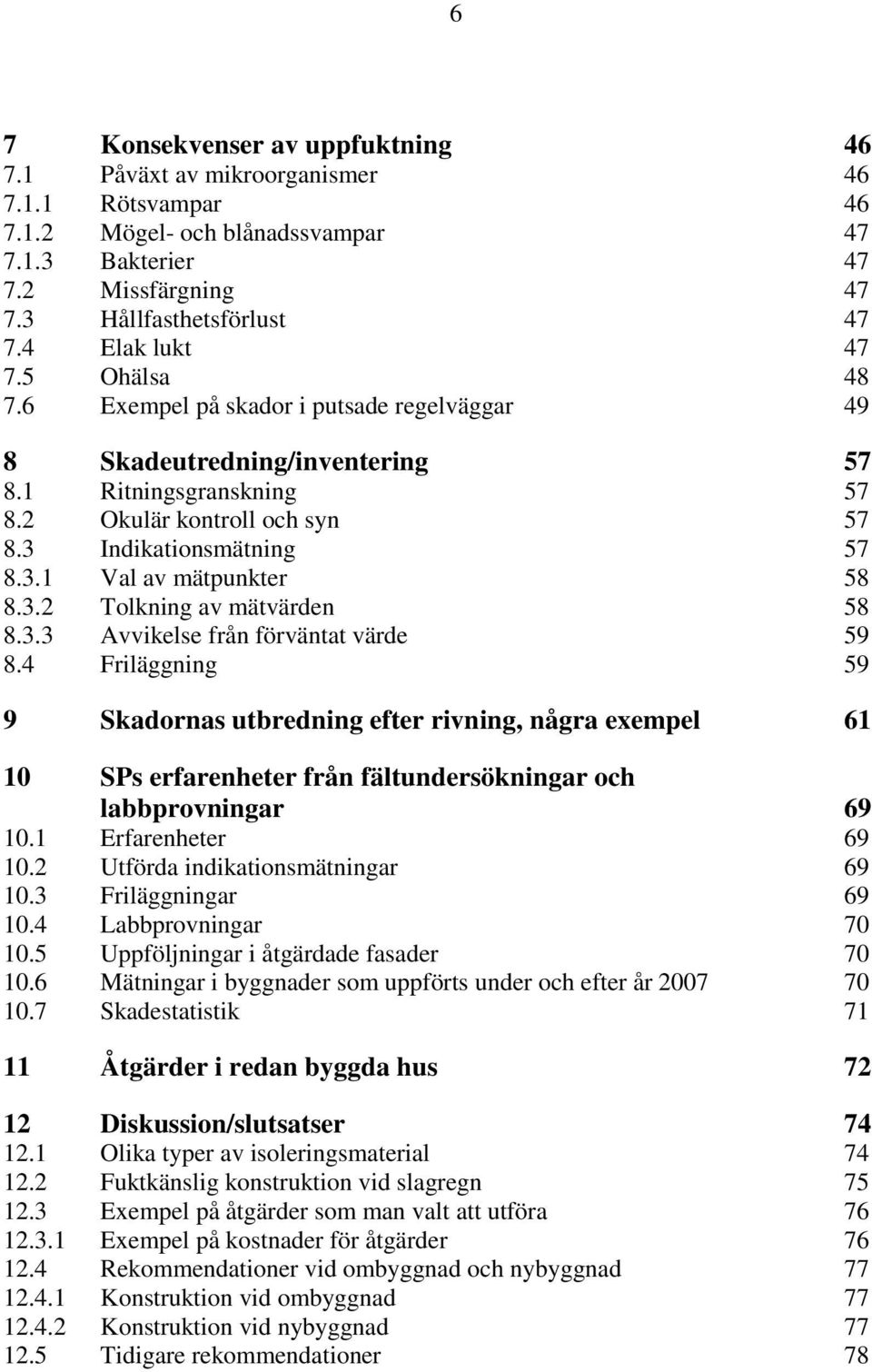 3.2 Tolkning av mätvärden 58 8.3.3 Avvikelse från förväntat värde 59 8.