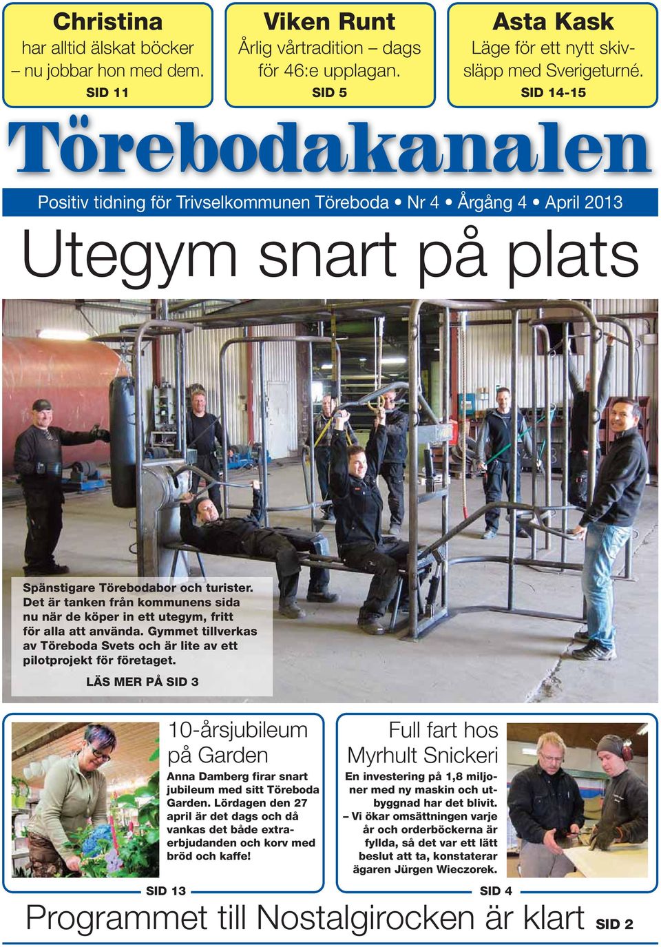 Det är tanken från kommunens sida nu när de köper in ett utegym, fritt för alla att använda. Gymmet tillverkas av Töreboda Svets och är lite av ett pilotprojekt för företaget.