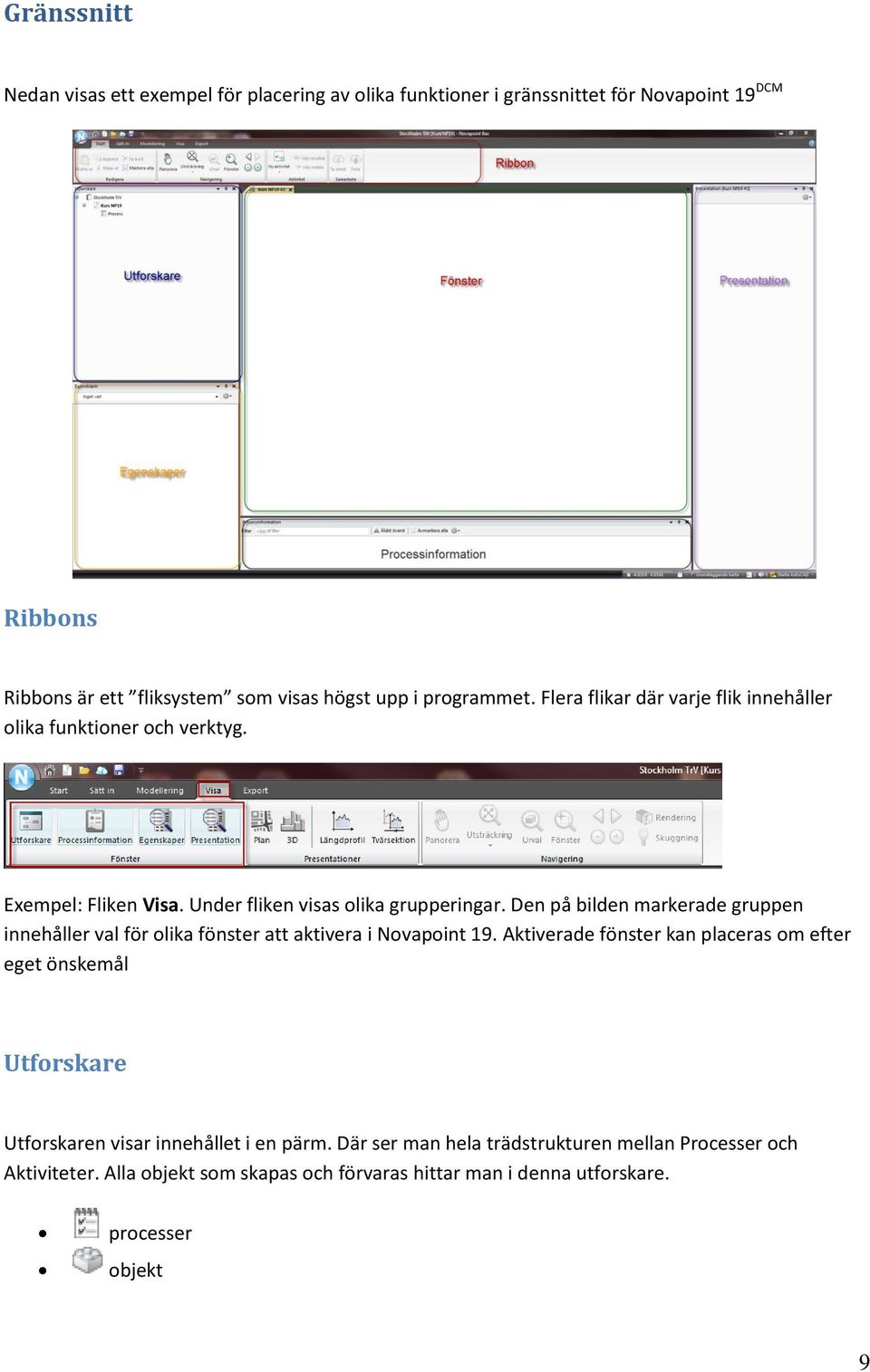 Den på bilden markerade gruppen innehåller val för olika fönster att aktivera i Novapoint 19.