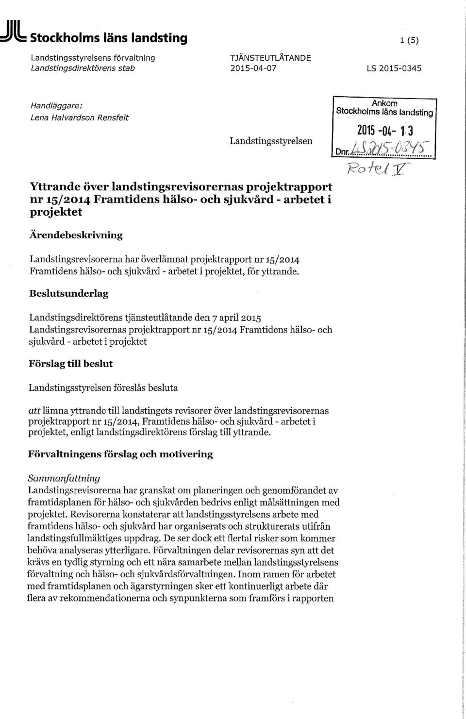 hälso- och sjukvård - arbetet i projektet, för yttrande.