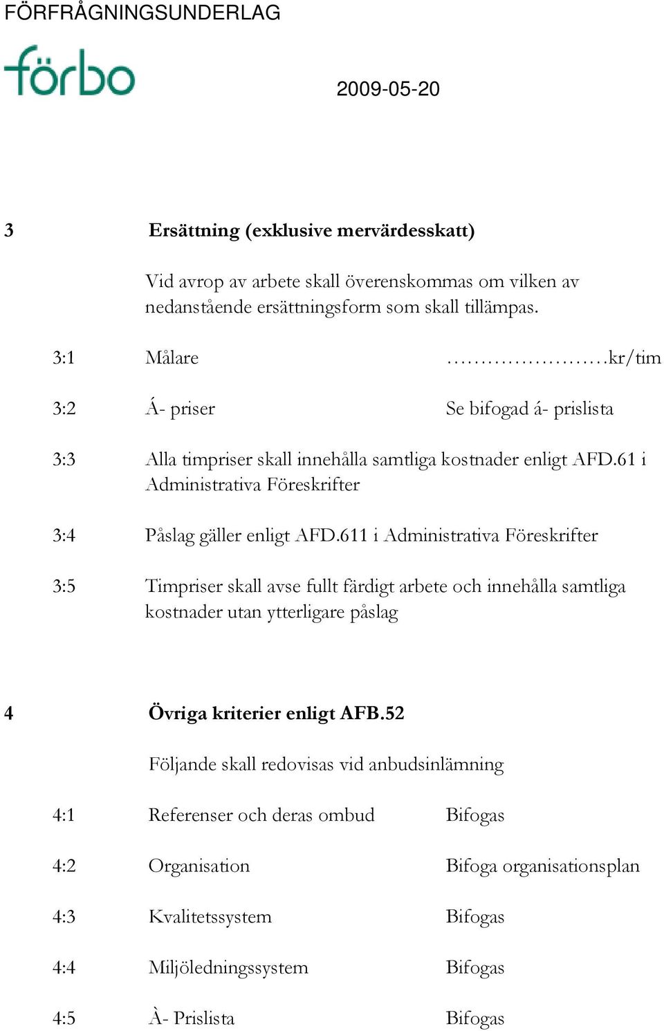 61 i Administrativa Föreskrifter 3:4 Påslag gäller enligt AFD.