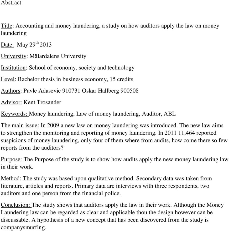 laundering, Auditor, ABL The main issue: In 2009 a new law on money laundering was introduced. The new law aims to strengthen the monitoring and reporting of money laundering.