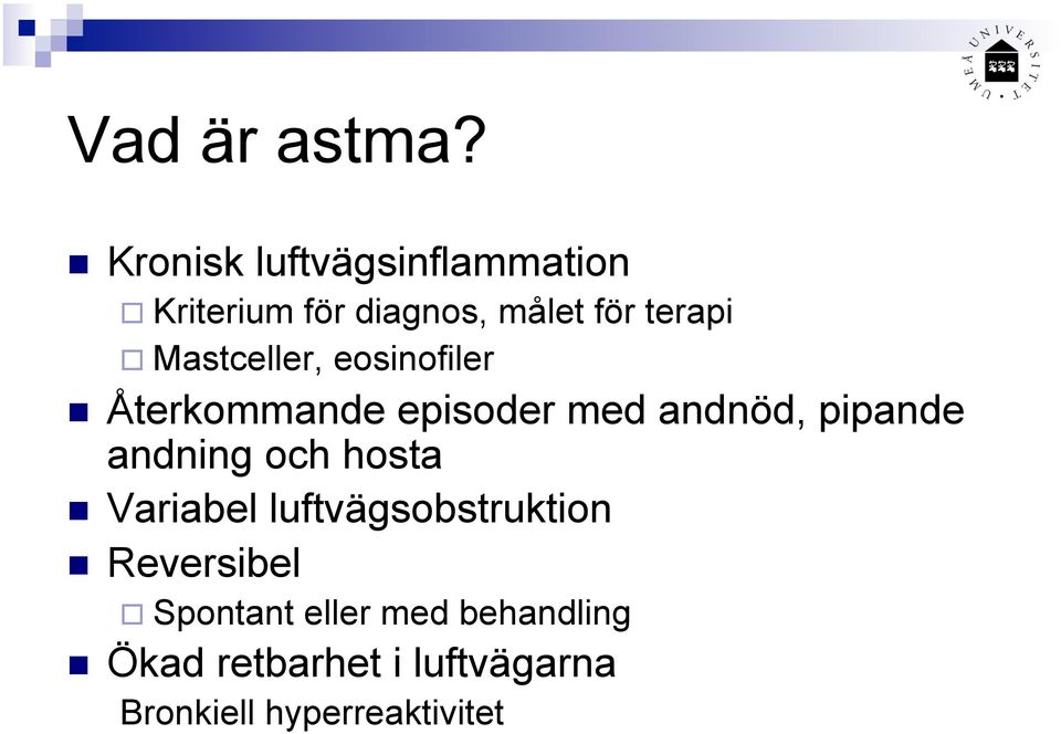 Mastceller, eosinofiler Återkommande episoder med andnöd, pipande