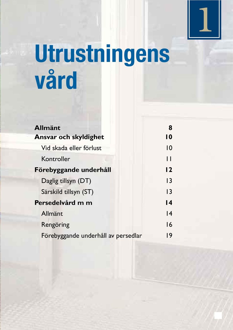 underhåll 12 Daglig tillsyn (DT) 13 Särskild tillsyn (ST) 13