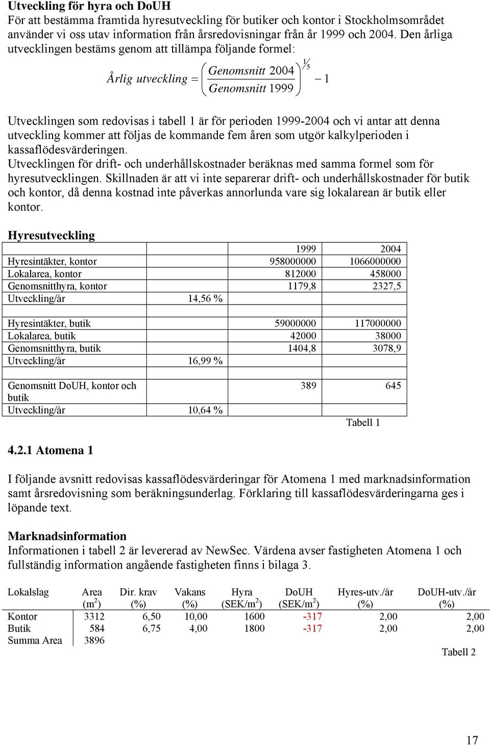 att denna utveckling kommer att följas de kommande fem åren som utgör kalkylperioden i kassaflödesvärderingen.