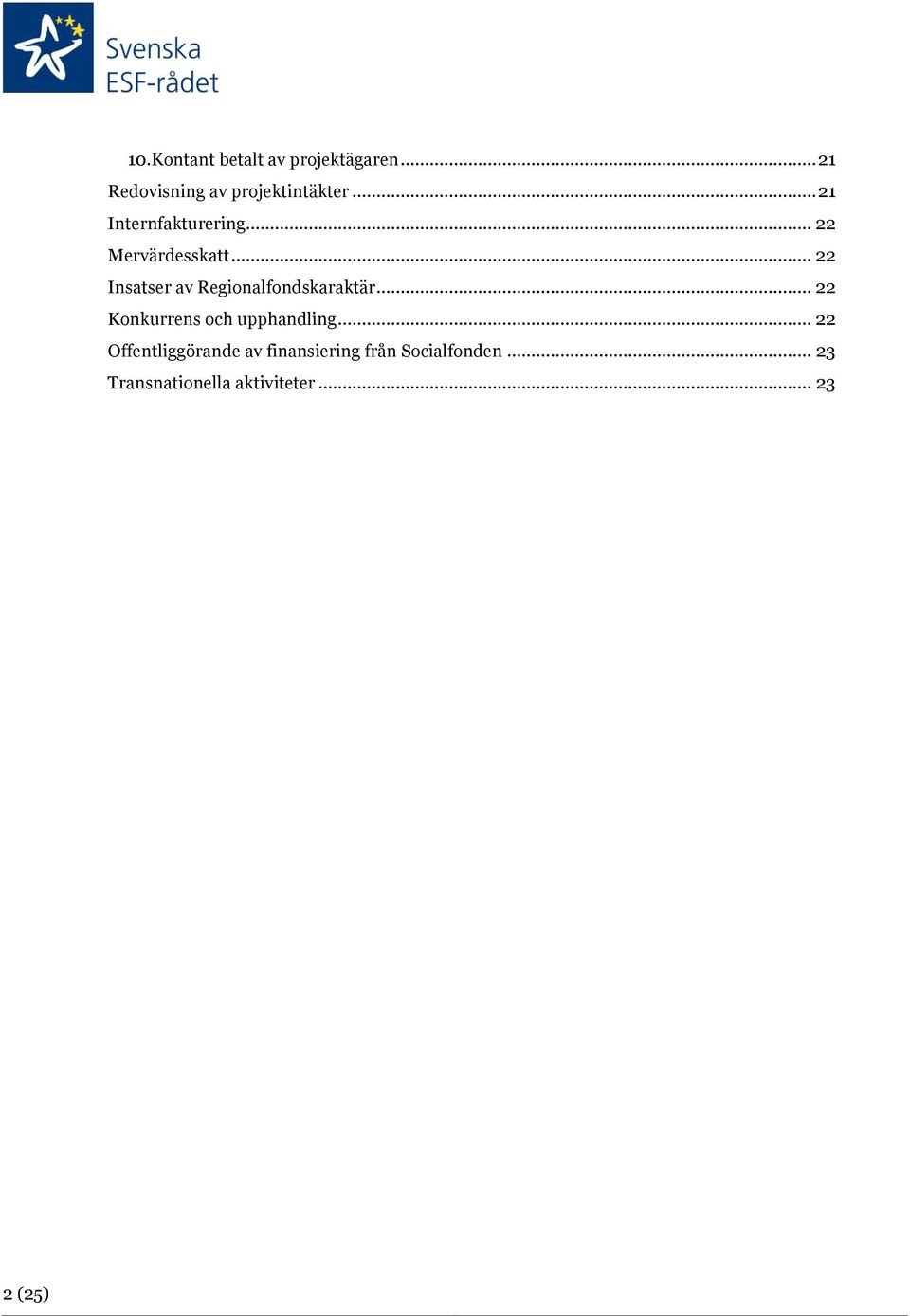 .. 22 Insatser av Regionalfondskaraktär... 22 Konkurrens och upphandling.