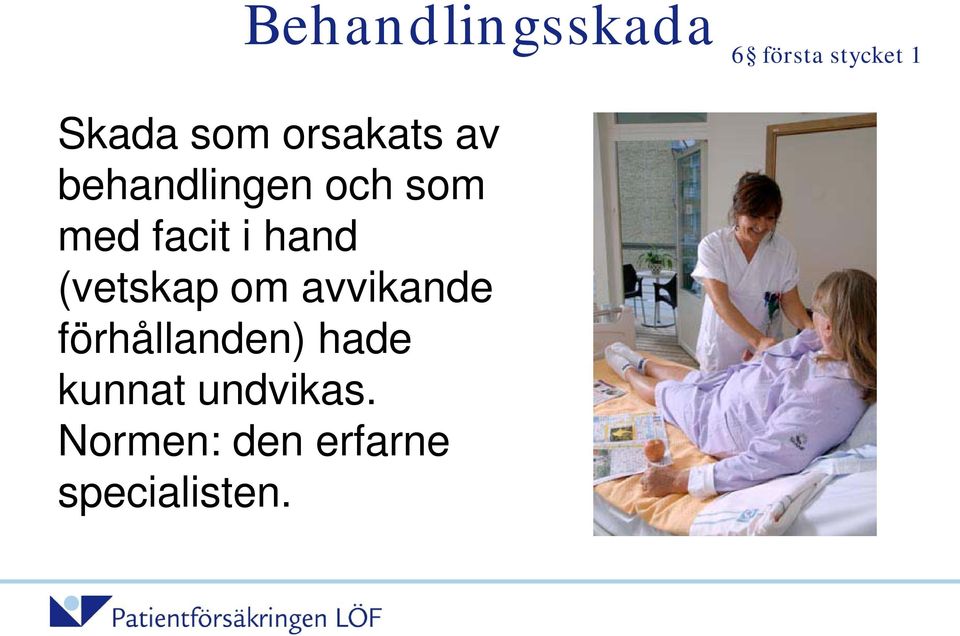 hand (vetskap om avvikande förhållanden) hade