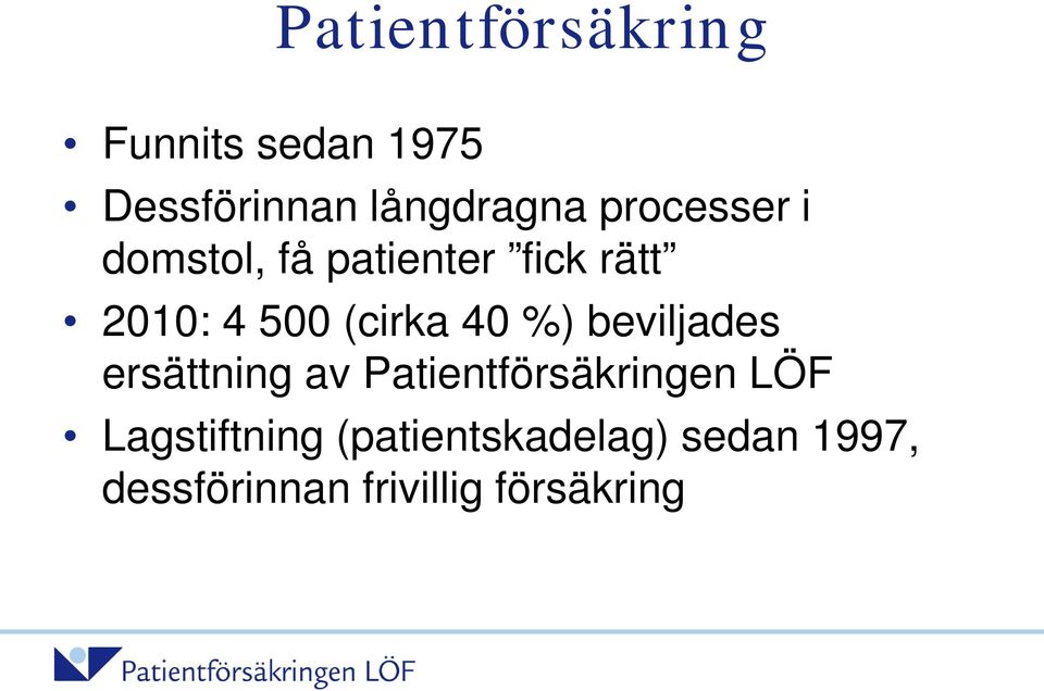 40 %) beviljades ersättning av Patientförsäkringen LÖF