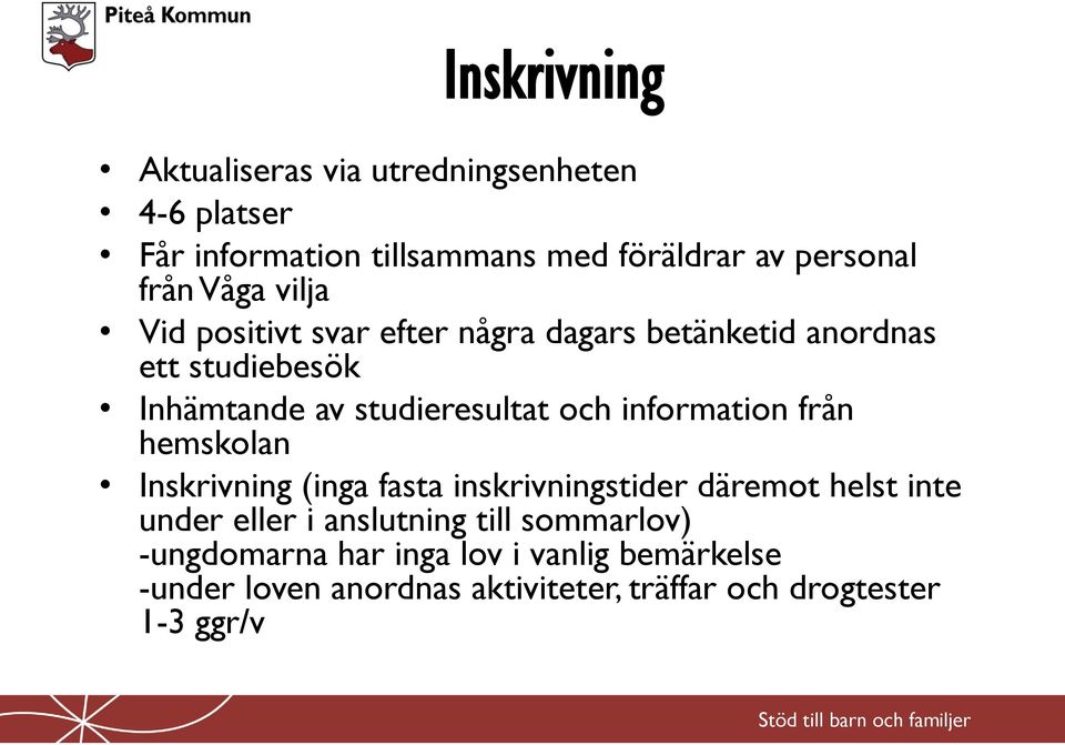 information från hemskolan Inskrivning (inga fasta inskrivningstider däremot helst inte under eller i anslutning till