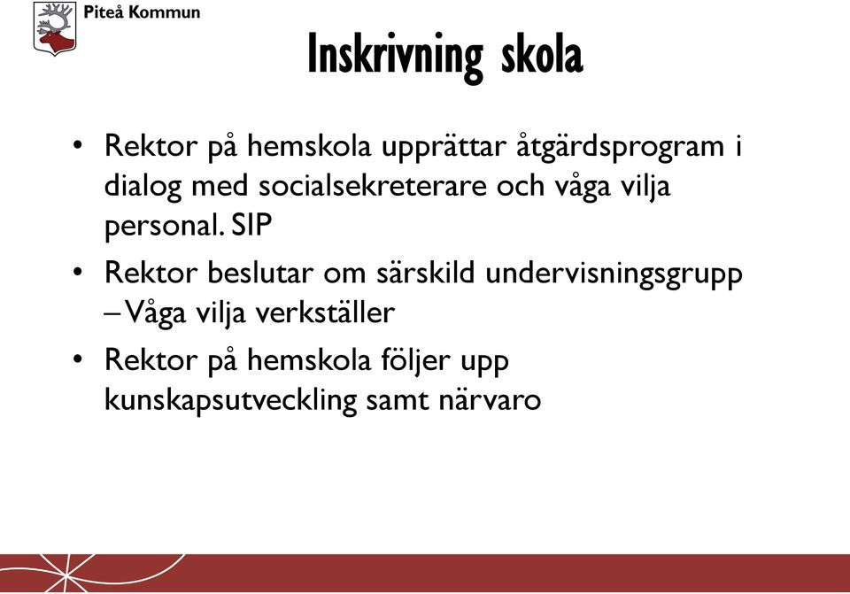 SIP Rektor beslutar om särskild undervisningsgrupp Våga vilja