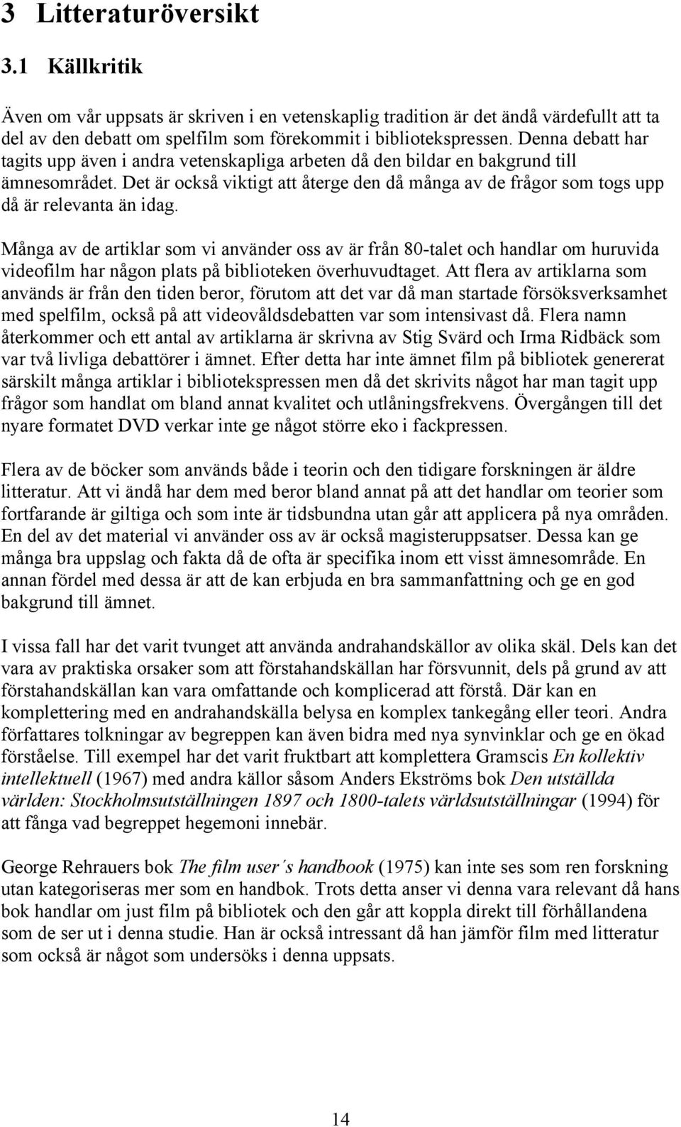 Det är också viktigt att återge den då många av de frågor som togs upp då är relevanta än idag.